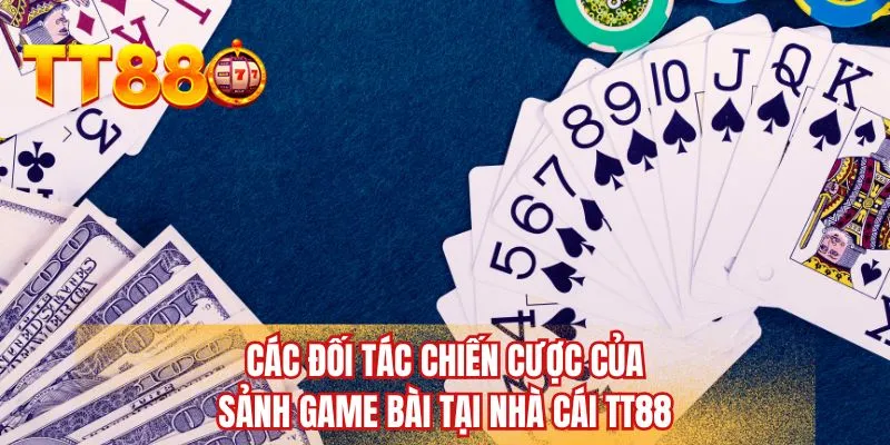 Các đối tác chiến cược của sảnh game bài tại nhà cái TT88