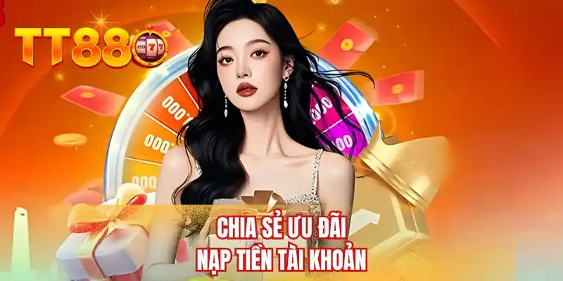 Chia sẻ ưu đãi nạp tiền tài khoản